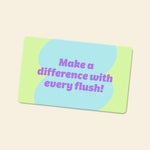 A colorful Who Gives A Crap digital gift card with the text “Make a difference with every flush!” written on it.